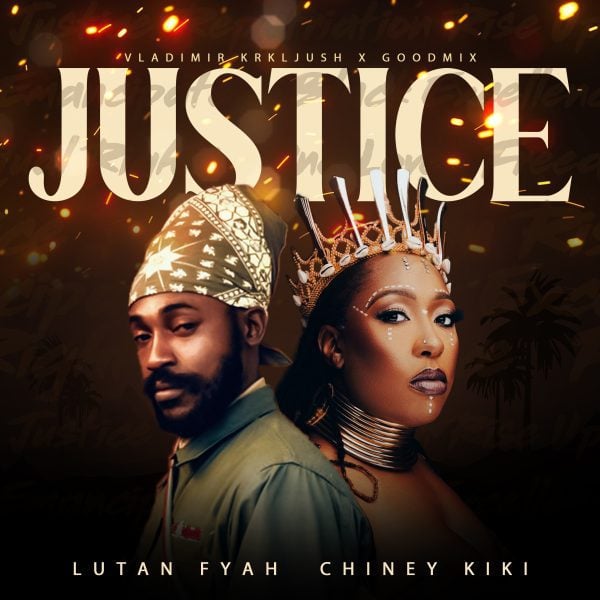 JUSTICE-LUTAN-FYAH-x-CHINEYKIKI Justice artwork - Chiney KiKi and Lutan Fyah